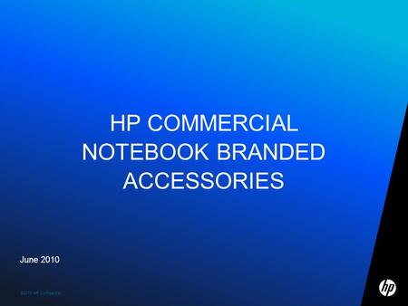©2010 HP Confidential1 June 2010 HP COMMERCIAL NOTEBOOK BRANDED ACCESSORIES.
