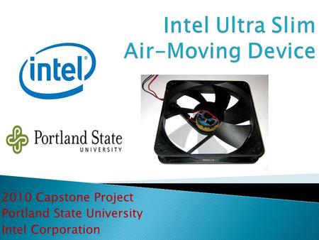 2010 Capstone Project Portland State University Intel Corporation.