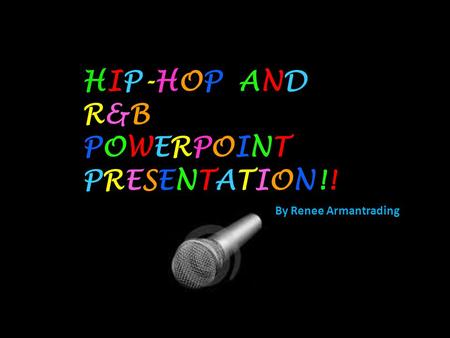 HIP-HOP AND R&B POWERPOINT PRESENTATION!!