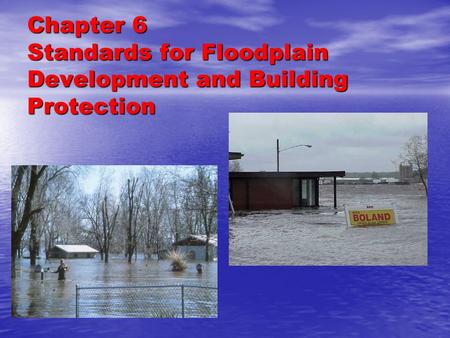 Chapter 6 Standards for Floodplain Development and Building Protection.