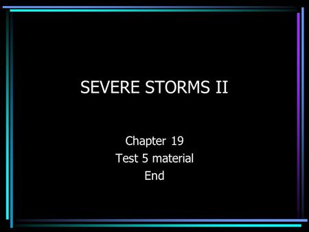 SEVERE STORMS II Chapter 19 Test 5 material End TORNADOES ARE RAPIDLY ROTATING WINDS THAT BLOW AROUND A SMALL AREA OF INTENSE LOW PRESSURE DIAMETERS.
