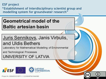 Geometrical model of the Baltic artesian basin Juris Sennikovs, Janis Virbulis, and Uldis Bethers Laboratory for Mathematical Modelling of Environmental.