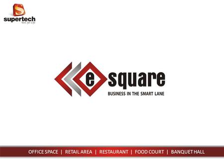 OFFICE SPACE | RETAIL AREA | RESTAURANT | FOOD COURT | BANQUET HALL.