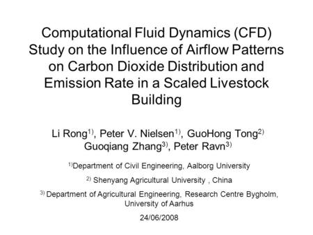 Computational Fluid Dynamics (CFD) Study on the Influence of Airflow Patterns on Carbon Dioxide Distribution and Emission Rate in a Scaled Livestock Building.