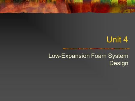 Low-Expansion Foam System Design