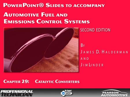 Automotive Fuel and Emissions Control Systems, 2/e By James D. Halderman and Jim Linder © 2009 Pearson Higher Education, Inc. Pearson Prentice Hall -