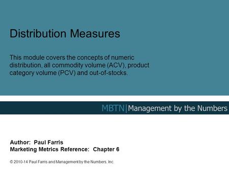 Distribution Measures This module covers the concepts of numeric distribution, all commodity volume (ACV), product category volume (PCV) and out-of-stocks.