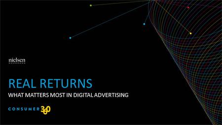 WHAT MATTERS MOST IN DIGITAL ADVERTISING REAL RETURNS.
