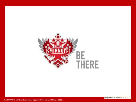 The SMIRNOFF words and associated logos are trade marks. © Diageo 2012.