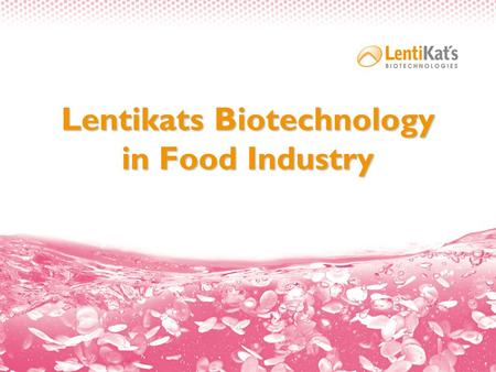 Lentikats Biotechnology in Food Industry. Content  Our aim  What is Lentikats Biocatalyst  Production of Lentikats Biocatalyst  Benefits of Lentikats.