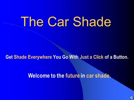The Car Shade Get Shade Everywhere You Go With Just a Click of a Button. Welcome to the future in car shade.