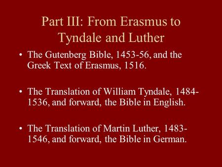 Part III: From Erasmus to Tyndale and Luther The Gutenberg Bible, 1453-56, and the Greek Text of Erasmus, 1516. The Translation of William Tyndale, 1484-