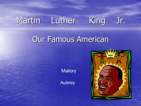 Our Famous American Martin Luther King Jr. Mallory Aubrey.