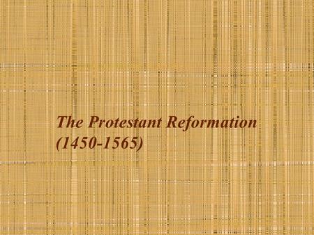 The Protestant Reformation ( )
