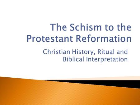 Christian History, Ritual and Biblical Interpretation.