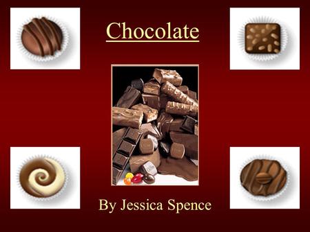Chocolate By Jessica Spence.