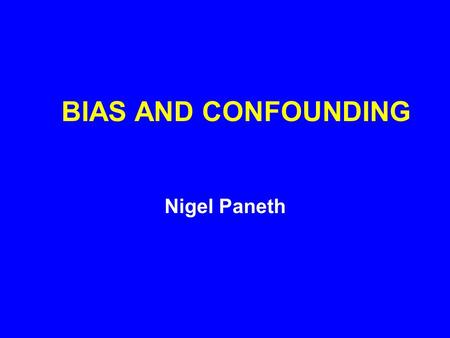 BIAS AND CONFOUNDING Nigel Paneth. HYPOTHESIS FORMULATION AND ERRORS IN RESEARCH All analytic studies must begin with a clearly formulated hypothesis.