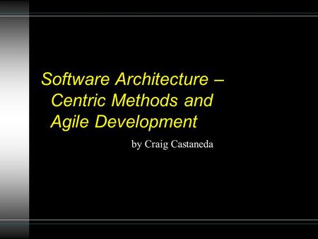 Software Architecture – Centric Methods and Agile Development by Craig Castaneda.