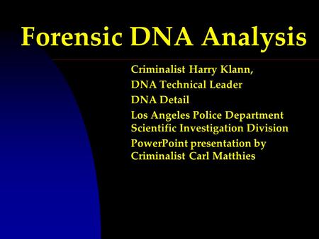 Forensic DNA Analysis Criminalist Harry Klann, DNA Technical Leader
