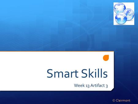 Smart Skills Week 13 Artifact 3 © Clairmont. Monday What time period do you believe this artifact is from? What culture do you believe this artifact was.