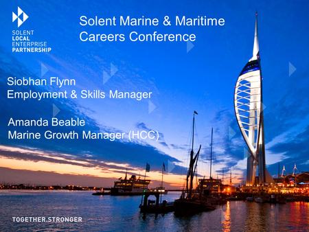 Siobhan Flynn Employment & Skills Manager Solent Marine & Maritime Careers Conference Amanda Beable Marine Growth Manager (HCC)