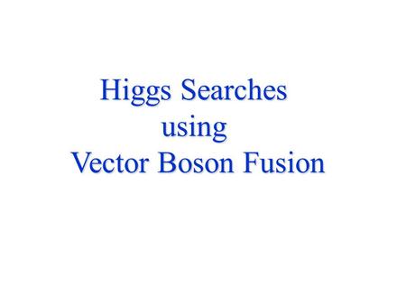 Higgs Searches using Vector Boson Fusion. 2 Why a “Low Mass” Higgs (1) M H 