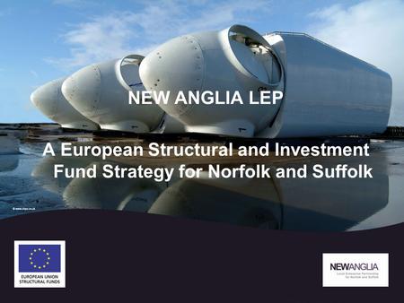 NEW ANGLIA LEP A European Structural and Investment Fund Strategy for Norfolk and Suffolk.