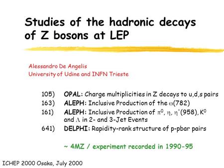 Studies of the hadronic decays of Z bosons at LEP Alessandro De Angelis University of Udine and INFN Trieste ICHEP 2000 Osaka, July 2000 105)OPAL: Charge.
