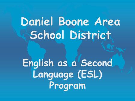 Daniel Boone Area School District English as a Second Language (ESL) Program.