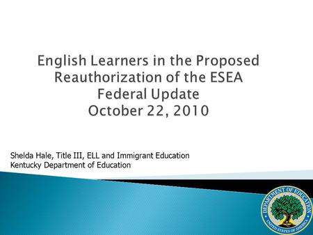 Shelda Hale, Title III, ELL and Immigrant Education Kentucky Department of Education.