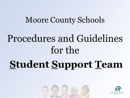 Moore County Schools Procedures and Guidelines for the Student Support Team.