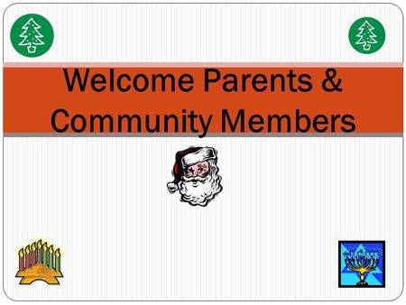 Welcome Parents & Community Members December 14, 2011 5:30-7:00 Ronald Mackin, Principal Raquel Young, Assistant Principal Nina Kelley, Instructional.