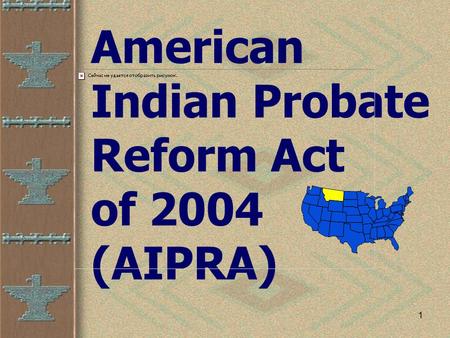 1 American Indian Probate Reform Act of 2004 (AIPRA)