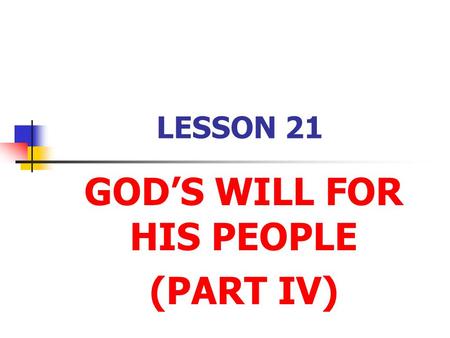 GOD’S WILL FOR HIS PEOPLE (PART IV)