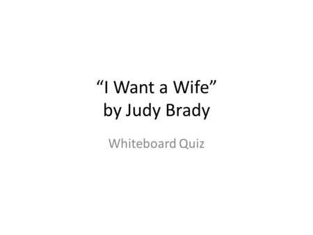 “I Want a Wife” by Judy Brady