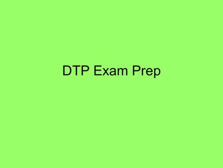 DTP Exam Prep. BACKGROUND The background image is a valley to make it look natural. FLASHBAR The flashbar has been changed to orange and has been faded.