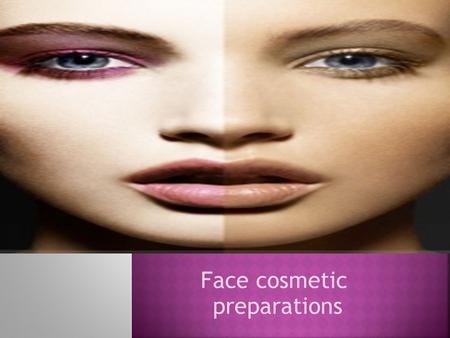 Face cosmetic preparations