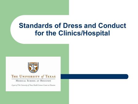 Standards of Dress and Conduct for the Clinics/Hospital.