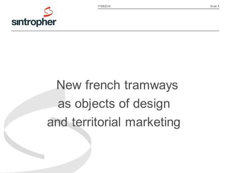 Slide 117/05/2015 New french tramways as objects of design and territorial marketing.