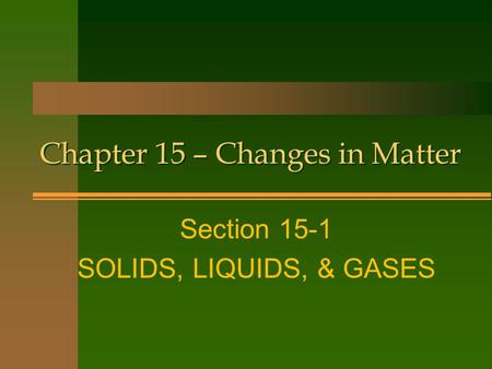 Chapter 15 – Changes in Matter