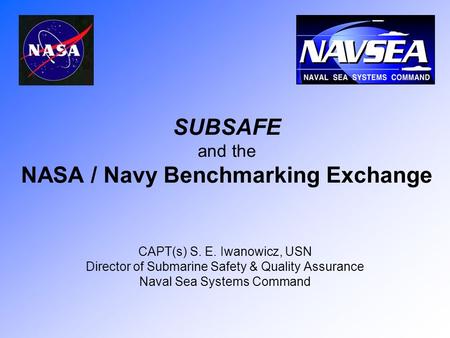 SUBSAFE and the NASA / Navy Benchmarking Exchange