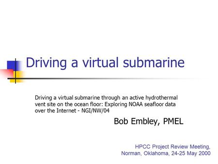 Driving a virtual submarine Driving a virtual submarine through an active hydrothermal vent site on the ocean floor: Exploring NOAA seafloor data over.