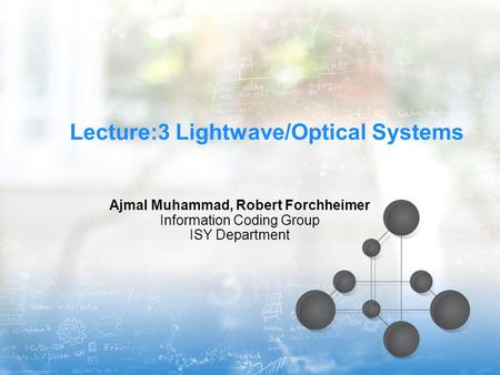 Lecture:3 Lightwave/Optical Systems