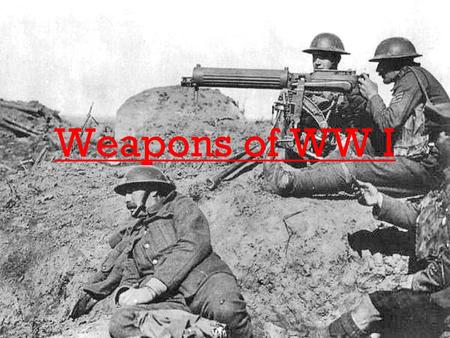 Weapons of WW I.