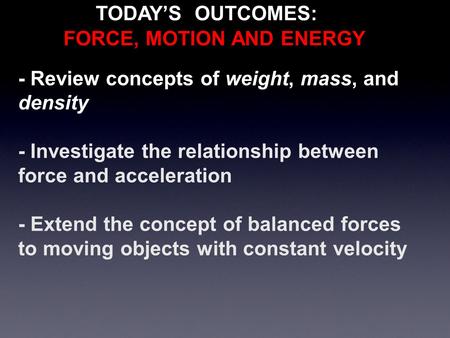 FORCE, MOTION AND ENERGY