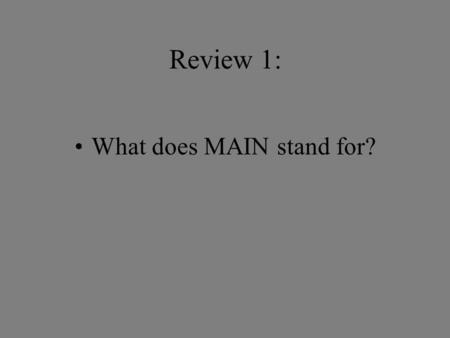 What does MAIN stand for?