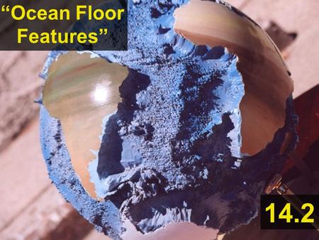 “Ocean Floor Features” 14.2. Titanic on Ocean Floor.