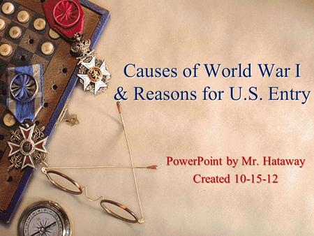 Causes of World War I & Reasons for U.S. Entry