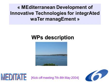 WPs description « MEditerranean Development of Innovative Technologies for integrAted waTer managEment » [Kick-off meeting 7th-8th May 2004]