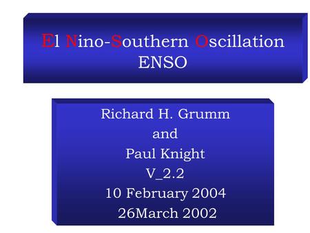 E l Nino-Southern Oscillation ENSO Richard H. Grumm and Paul Knight V_2.2 10 February 2004 26March 2002.
